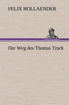 Der Weg des Thomas Truck - Hollaender, Felix