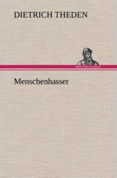 Menschenhasser - Theden, Dietrich