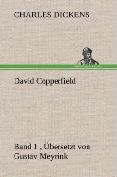 David Copperfield - Band 1, Übersetzt von Gustav Meyrink - Dickens, Charles