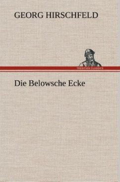 Die Belowsche Ecke - Hirschfeld, Georg