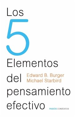 Los 5 elementos del pensamiento efectivo - Rodríguez Esteban, Antonio Francisco; Burger, Edward B.; Starbird, Michael