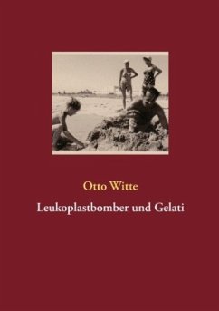 Leukoplastbomber und Gelati - Witte, Otto