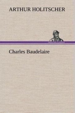 Charles Baudelaire - Holitscher, Arthur