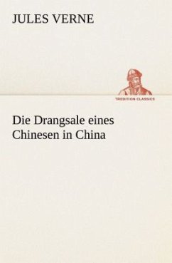 Die Drangsale eines Chinesen in China - Verne, Jules
