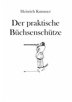 Der praktische Büchsenschütze - Kummer, Heinrich