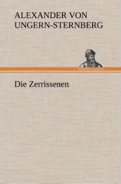 Die Zerrissenen - Ungern-Sternberg, Alexander von