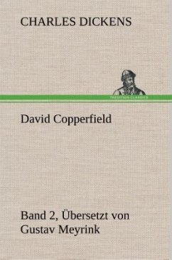 David Copperfield - Band 2, Übersetzt von Gustav Meyrink - Dickens, Charles