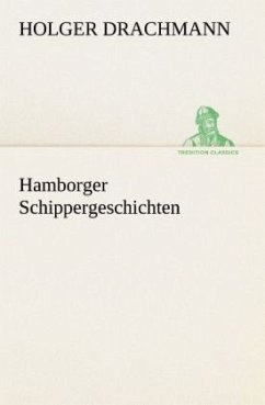 Hamborger Schippergeschichten - Drachmann, Holger