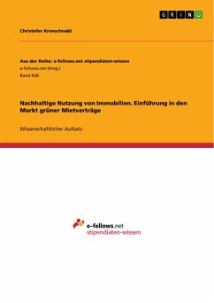Nachhaltige Nutzung von Immobilien. Einführung in den Markt grüner Mietverträge - Kronschnabl, Christofer