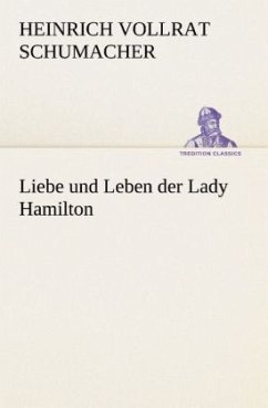 Liebe und Leben der Lady Hamilton - Vollrat Schumacher, Heinrich