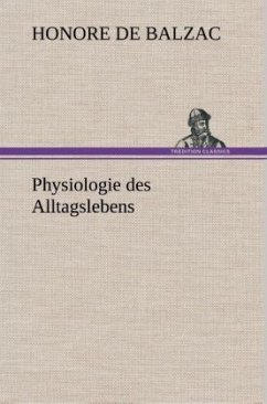 Physiologie des Alltagslebens - Balzac, Honoré de