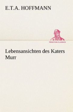 Lebensansichten des Katers Murr - Hoffmann, E. T. A.