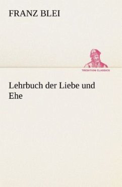 Lehrbuch der Liebe und Ehe - Blei, Franz