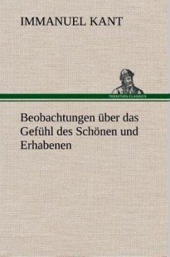 Beobachtungen über das Gefühl des Schönen und Erhabenen - Kant, Immanuel