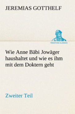 Wie Anne Bäbi Jowäger haushaltet und wie es ihm mit dem Doktern geht - Gotthelf, Jeremias