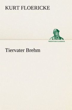 Tiervater Brehm - Floericke, Kurt