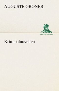 Kriminalnovellen - Groner, Auguste