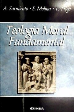 Teología moral fundamental - Sarmiento, Augusto; Trigo, Tomás; Molina Díez, Enrique