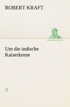 Um die indische Kaiserkrone II - Kraft, Robert