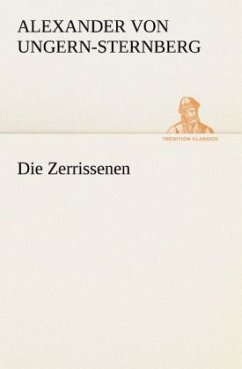 Die Zerrissenen - Ungern-Sternberg, Alexander von