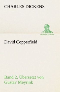 David Copperfield - Band 2, Übersetzt von Gustav Meyrink - Dickens, Charles