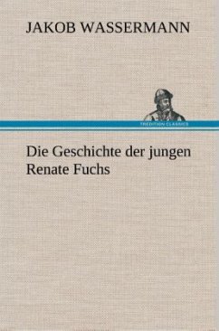 Die Geschichte der jungen Renate Fuchs - Wassermann, Jakob