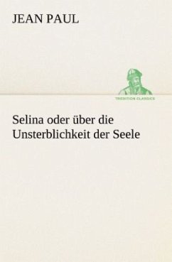 Selina oder über die Unsterblichkeit der Seele - Jean Paul