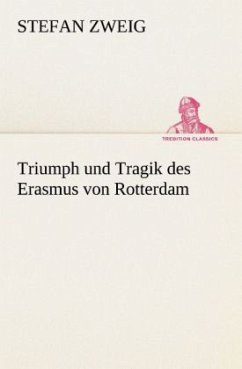 Triumph und Tragik des Erasmus von Rotterdam - Zweig, Stefan