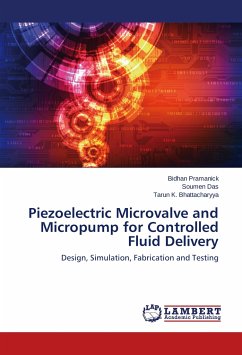 Piezoelectric Microvalve and Micropump for Controlled Fluid Delivery - Pramanick, Bidhan;Das, Soumen;Bhattacharyya, Tarun K.