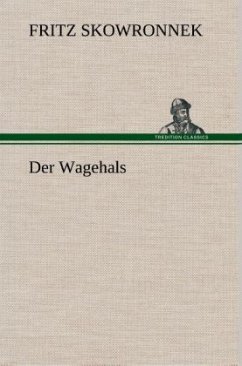 Der Wagehals - Skowronnek, Fritz