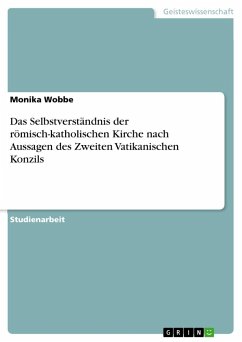 Das Selbstverständnis der römisch-katholischen Kirche nach Aussagen des Zweiten Vatikanischen Konzils - Wobbe, Monika