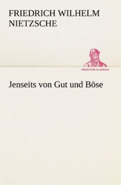 Jenseits von Gut und Böse - Nietzsche, Friedrich