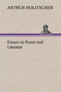 Essays zu Kunst und Literatur - Holitscher, Arthur