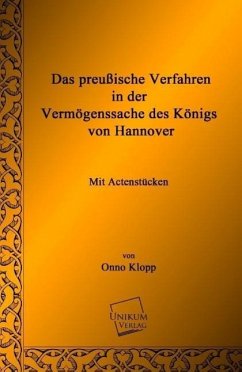 Das preußische Verfahren in der Vermögenssache des Königs von Hannover - Klopp, Onno