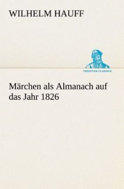 Märchen als Almanach auf das Jahr 1826 - Hauff, Wilhelm