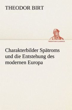 Charakterbilder Spätroms und die Entstehung des modernen Europa - Birt, Theodor