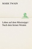 Leben auf dem Mississippi / Nach dem fernen Westen