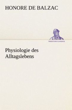 Physiologie des Alltagslebens - Balzac, Honoré de