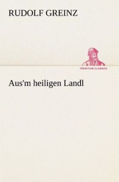 Aus'm heiligen Landl - Greinz, Rudolf
