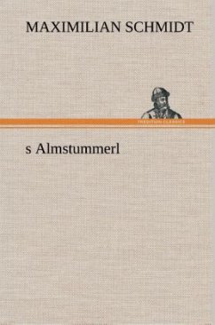 s Almstummerl - Schmidt, Maximilian