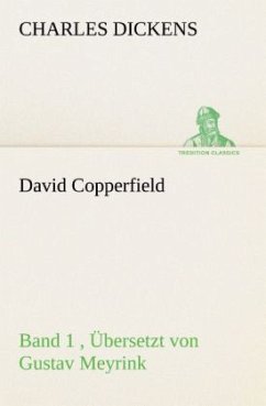 David Copperfield - Band 1, Übersetzt von Gustav Meyrink - Dickens, Charles