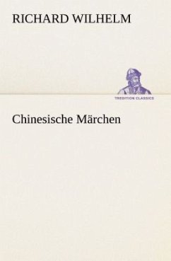 Chinesische Märchen - Wilhelm, Richard