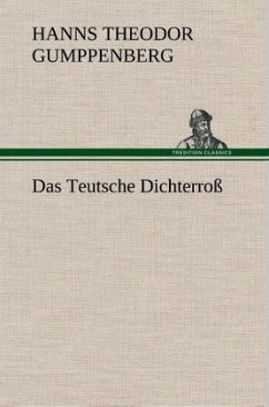 Das Teutsche Dichterroß - Gumppenberg, Hanns Theodor