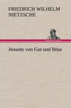 Jenseits von Gut und Böse - Nietzsche, Friedrich