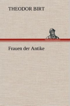 Frauen der Antike - Birt, Theodor