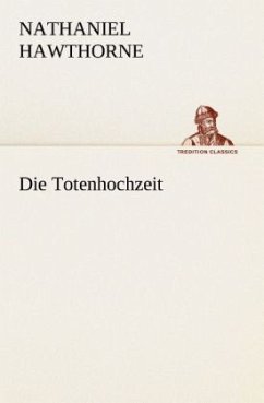 Die Totenhochzeit - Hawthorne, Nathaniel