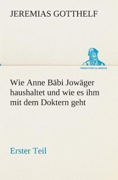 Wie Anne Bäbi Jowäger haushaltet und wie es ihm mit dem Doktern geht - Gotthelf, Jeremias