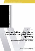 Meister Eckharts Mystik im Kontext der Subjekt-Objekt-Spaltung