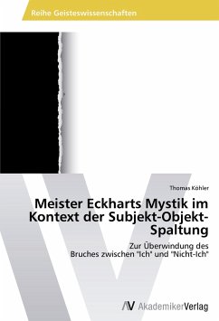Meister Eckharts Mystik im Kontext der Subjekt-Objekt-Spaltung - Kohler, Thomas