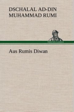 Aus Rumis Diwan - Dschalaloddin Rumi